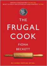 The Frugal Cook - Fiona Beckett