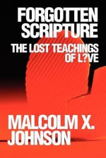 Forgotten Scripture: The Lost Teachings of L?ve - Malcolm Johnson