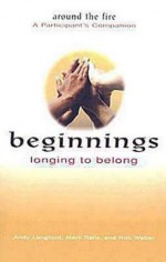 Longing to Belong: Around the Fire: A Participant's Companion - Andy Langford, Mark Ralls, Rob Weber