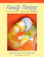 Family Therapy: Concepts and Methods - Michael P. Nichols, Richard C. Schwartz