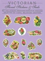 Victorian Floral Stickers and Seals: 62 Full-Color Pressure-Sensitive Designs - Carol Belanger-Grafton, Grafton