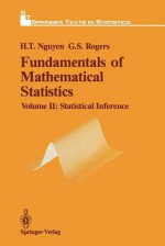 Fundamentals of Mathematical Statistics: Statistical Inference - Hung T. Nguyen, Gerald S. Rogers