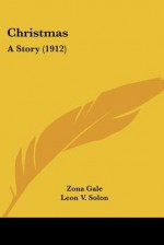 Christmas: A Story (1912) - Zona Gale, Leon V. Solon