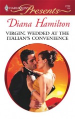 Virgin: Wedded At The Italian's Convenience - Diana Hamilton