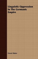 Linguistic Oppression in the Germanic Empire - Ernest Baker