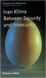 Between Security and Insecurity - Ivan Klíma