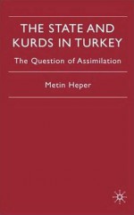 State and Kurds in Turkey: The Question of Assimilation - Metin Heper