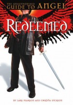 Redeemed: The Unauthorized Guide To Angel - Lars Pearson, Christa Dickson