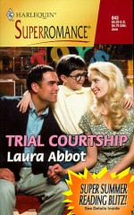 Trial Courtship (Harlequin Superromance No. 843) - Laura Abbot