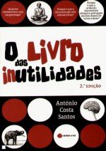 O Livro das Inutilidades - António Costa Santos