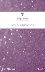 Mills & Boon : Worth Fighting For (Bayside Bachelors) - Judy Duarte