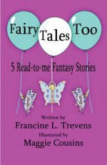 Fairy Tales Too - Francine L. Trevens, Maggie Cousins, Liam North-Sheridan