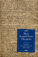 Short Scottish Prose Chronicles - Dan Embree, Edward Donald Kennedy, Kathleen Daly