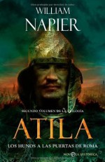 Atila 2 - los hunos a las puertas de Roma (Novela Historica(la Esfera)) (Spanish Edition) - William Napier