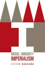 Model-Minority Imperialism - Victor Bascara