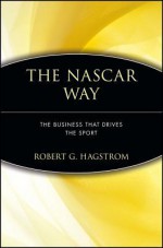 The NASCAR Way: The Business That Drives the Sport - Robert G. Hagstrom