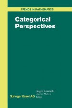 Categorical Perspectives - Jürgen Koslowski, Austin Melton