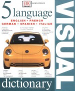 Five Language Visual Dictionary (English, French, German, Spanish and Italian Edition) - DK Publishing, Jonathan Metcalf