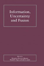 Information, Uncertainty and Fusion - Lotfi A. Zadeh