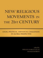 New Religious Movements in the 21st Century - Phillip Charles Lucas, Thomas Robbins