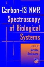 Carbon-13 NMR Spectroscopy of Biological Systems - NICOLAU BECKMANN