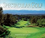 Spectacular Golf of Colorado: An Exclusive Collection of Great Golf Holes in Colorado (Spectacular Golf, #2) - Panache Partners, LLC, Jack Nicklaus