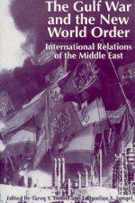 The Gulf War and the New World Order: International Relations of the Middle East - Tareq Y. Ismael