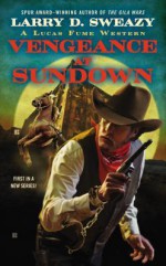 Vengeance at Sundown - Larry D. Sweazy