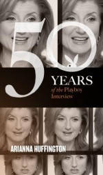 Arianna Huffington: The Playboy Interview - Playboy, Arianna Huffington