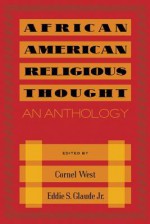 African American Religious Thought: An Anthology - Cornel West, Eddie S. Glaude Jr.