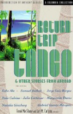 Return Trip Tango and Other Stories from Abroad - Frank MacShane, Lori Marie Carlson