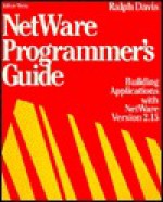 Net Ware Programmer's Guide: Building Applications With Net Ware Version 2. 15 - Ralph Davis