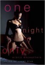 One Night Only: Erotic Encounters - Violet Blue, Cynthia Hamilton