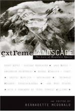 Extreme Landscapes - Bernadette McDonald, National Geographic Society