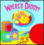 Where's Daddy? - Laura Blanken Merer, Salina Yoon, Dawn Bentley