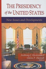 Presidency of the Us - Anthony J. Eksterowicz, Glenn P. Hastedt