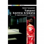 Tatami kontra krzesła. O Japończykach i Japonii - Rafał Tomański