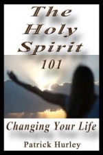 The Holy Spirit 101 (Faith 15) - Patrick Hurley