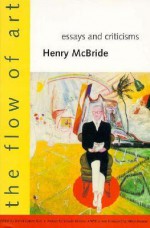 The Flow of Art: Essays and Criticisms - Henry McBride, Daniel Rich, Hilton Kramer, Daniel Catton Rich