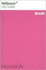 Wallpaper City Guide: Miami - Wallpaper Magazine, Wallpaper Magazine