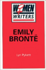 Emily Bronte - Lyn Pykett, Eva Figes, Adele King