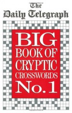 The Daily Telegraph Big Book of Cryptic Crosswords No. 1 - The Daily Telegraph