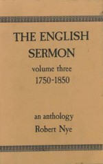 The English Sermon: volume three 1750-1850 - Robert Nye