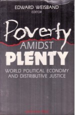 Poverty Amidst Plenty: World Political Economy and Distributive Justice - Edward Weisband