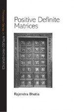 Positive Definite Matrices - Rajendra Bhatia