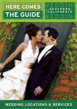 Here Comes the Guide, Southern California: Wedding Locations and Services - Jan Brenner, Jon Dalton, Michael Tse