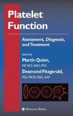 Platelet Function: Assessment, Diagnosis, and Treatment - Martin Quinn