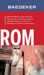 Baedeker Reiseführer Rom (German Edition) - Achim Bourmer, Madeleine Reincke, Reinhard Strüber, Irene Antoni Komar, Eva-Maria Blattner, Marlies Burget, Helga Cabos, Heinz J. Fischer, Gabriele GaÃŸmann, Heide Marie Karin Geiss, Rupert Koppold, Michael Machatschek