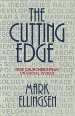 The Cutting Edge: How Churches Speak on Social Issues - Mark Ellingsen