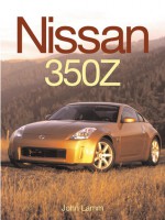 Nissan 350Z: Behind the Resurrection of a Legend - John Lamm